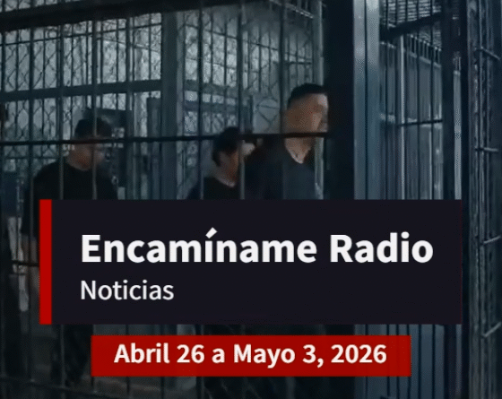 Encamíname Noticias: Abril 26 a Mayo 3, 2026